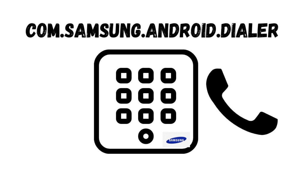 com.Samsung.Android.dialer